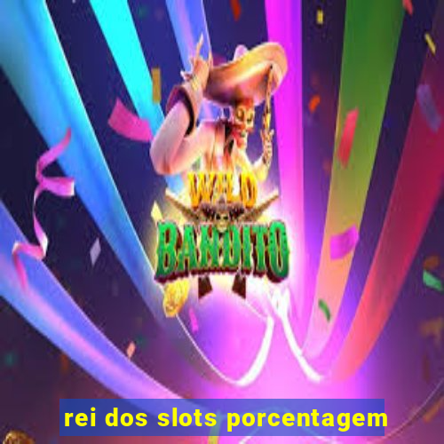 rei dos slots porcentagem